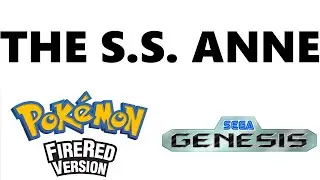 The S.S. Anne - Sega Genesis Remix | Pok&eacute;mon FireRed & LeafGreen