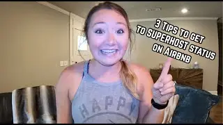 3 Tips For Getting to SUPERHOST Status on Airbnb!