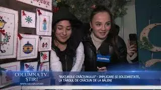 ”BUCURIILE CRĂCIUNULUI” - IMPLICARE ȘI SOLIDARITATE LA TÂRGUL DE CRĂCIUN DE LA BĂLENI