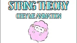String Theory// Obey me animation//‼️TW,FW‼️
