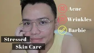 SKIN CARE FOR STRESSED PEOPLE | Gandang Barbie | Berty Camp