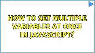 How to set multiple variables at once in JavaScript? (3 Solutions!!)