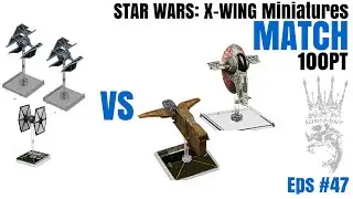 Match FS31/YV666 vs 2 TD/TieFO - Star Wars X-Wing Miniatures - SPG: Eps-47