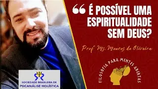 Filosofia para Mentes Abertas: É Possível uma Espiritualidade sem Deus?