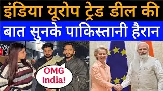 India and Europe Will Sign World Biggest Trade Deal 🇮🇳 | Mother of all Deals | Pakistani reaction 
