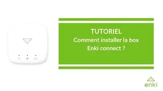 Tuto - Comment installer la box Enki Connect