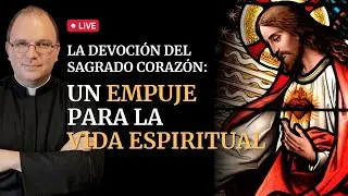 La Devoci&oacute;n al Sagrado Coraz&oacute;n: un empuje para la vida espiritual