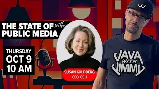 LIVE WITH SUSAN GOLDBERG, CEO OF GBH - THE STATE OF PUBLIC MEDIA