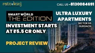 Smartworld the Edition |☎️8130084691 For Free Site Visit | 3 & 4 BHK Luxurious Apartment | Gurgaon |