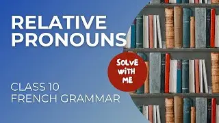 Goa Board French │ Class 10 │ Relative Pronouns │ Solve with Me