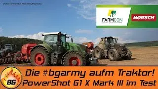 FarmCon 18 - Die #bgarmy aufm Traktor! | PowerShot G1 X Mark III im Test | FarmCon 18 [HD]