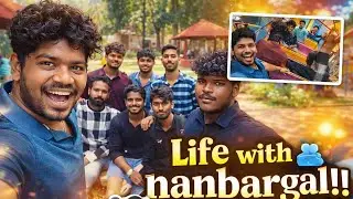 Life with Nanbargal 😍 | Friends Vlog | My Version Style