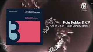 Pole Folder & CP - Apollo Vibes (Petar Dundov Remix) [Bedrock Records]