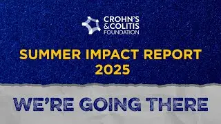 Learn what's new in Crohn's & colitis research & advancements in our Summer Impact Report #crohns