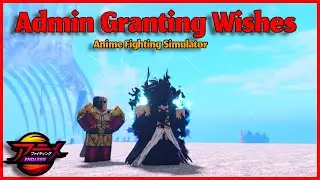 Admin grants wishes | Anime Fighting Simulator: Endless