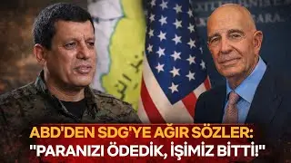ABD'nin SDG ile ilişkisindeki değişim ve Tom Barrack'ın mesajları