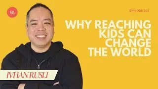#103 - Ivhan Rusli on Child Evangelism Fellowship & Innovation in Children's Ministry l The Sowers
