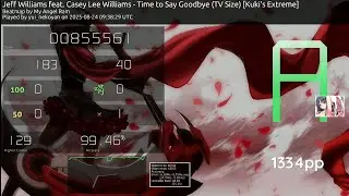 osunolimits | Jeff Williams - Time to Say Goodbye (TV Size) [Kuki's Extreme] +HDDT 1334PP 1xMiss
