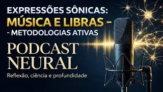 🔴 EXPRESSÕES SÔNICAS: MÚSICA E LIBRAS - METODOLOGIAS ATIVAS