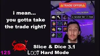 Risking My Entire Run On A Random T16 Item (Slice & Dice 3.1 Loot Mode Gameplay)