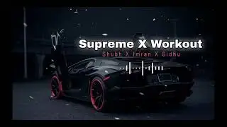 Supreme x workout song