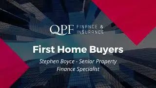 First Home Buyers - Stephen Boyce, Senior Property Finance Specialist