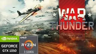 [GeForce GTX 1050 + R3 3200G] Benchmark: War Thunder