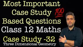 Most Important Case Studies | Class 12 Maths | Case Study 32 | Probability 