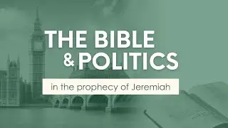 11.01.26 | The Bible and Politics: in the prophecy of Jeremiah