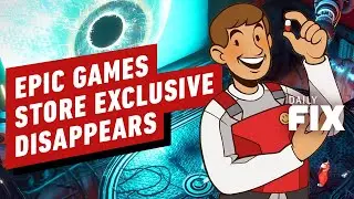 Epic Games Store Exclusive Disappears - IGN Daily Fix