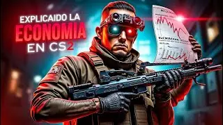 EXPLICANDO COMO FUNCIONA LA ECONOM&Iacute;A EN CS2 🔥