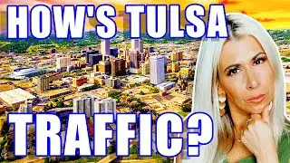 Tulsa Oklahoma Traffic Update 2023: Living In Tulsa Oklahoma | Moving To Tulsa OK | OK Real Estate