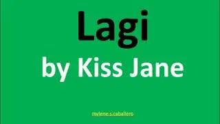 Lagi by Kiss Jane (Lyrics) -2021
