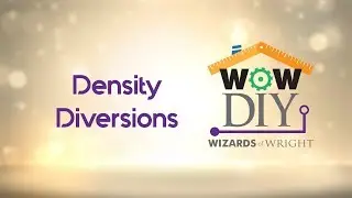 WOW! DIY: DENSITY DIVERSIONS