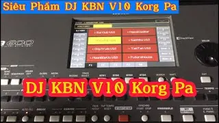 Sơ Lược Bộ Set KBN Si&ecirc;u Phẩm Korg Pa | DJ KBN Korg Pa600 - 900 | Văn T&uacute; Keyboard