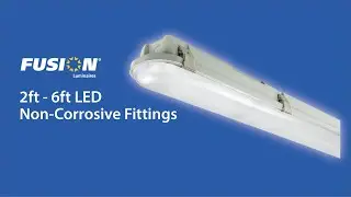 Fusion 2ft - 6ft LED Non-Corrosive Fittings
