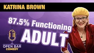 Katrina Brown | 87.5 % Functioning Adult| Half Hour Comedy Special