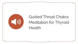 THROAT CHAKRA MEDITATION FOR THYROID HEALTH