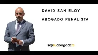 Conoce a tu Abogado Penalista - Presentación de David San Eloy