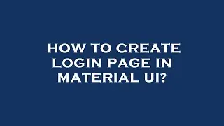 How to create login page in material ui?