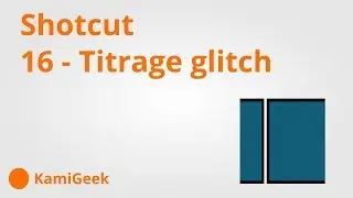 Serie tuto shotcut : 16 - Titrage glitch