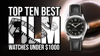 Top Ten Best FILM Watches Under $1000