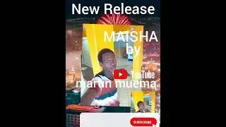 MAISHA BY martin muema