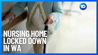 COVID Outbreak Grows In WA Aged Care Facility | 10 News First