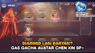 GACHA SKILL AVATAR CHEN XIN SP+ MAKIN KEREN INI CHAR - SoulLand: Clash Of Spirimaster - Douluo Dalu