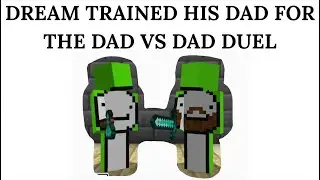 DREAM trained HIS DAD for the DAD vs DAD duel