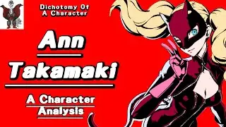 Ann Takamaki: A Character Analysis & Defense - Dichotomy Of A Character - XBadgerKnightX