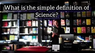 Science | What is simple definition of Science?