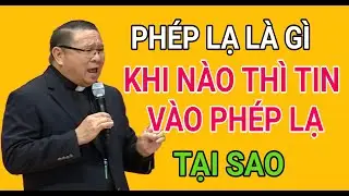 PHÉP LẠ LÀ GÌ ? KHI NÀO THÌ MỚI ĐƯỢC TIN LÀ PHÉP LÀ | CHA NGUYỄN KHẮC HY GIẢI ĐÁP