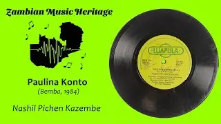 Nashil Pichen Kazembe - Paulina Konto - Zambian Single (Bemba, 1984)